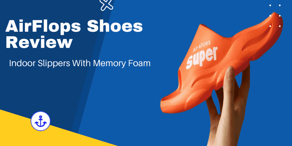 Airflops Slippers Review: Is &Quot;Memory Foam&Quot; Actually Memory Foam? 5 AirFlops Shoes Review