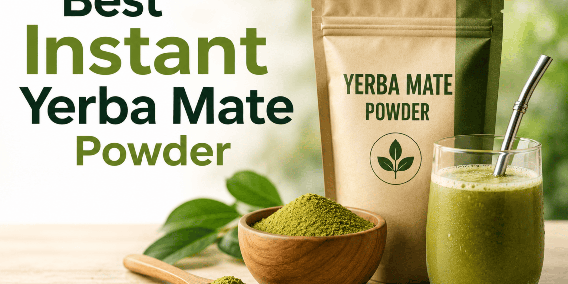 Best Instant Yerba Mate Powders In 2026: Tested And Ranked 5 Best Instant Yerba Mate Powders
